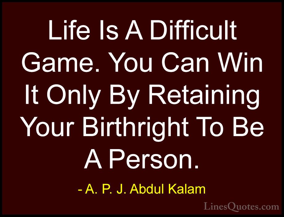 Life is a difficult game. You can win it - Quote