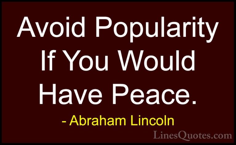 Abraham Lincoln Quotes (155) - Avoid Popularity If You Would Have... - QuotesAvoid Popularity If You Would Have Peace.