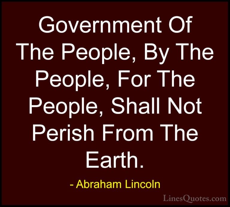 Abraham Lincoln Quotes (52) - Government Of The People, By The Pe... - QuotesGovernment Of The People, By The People, For The People, Shall Not Perish From The Earth.