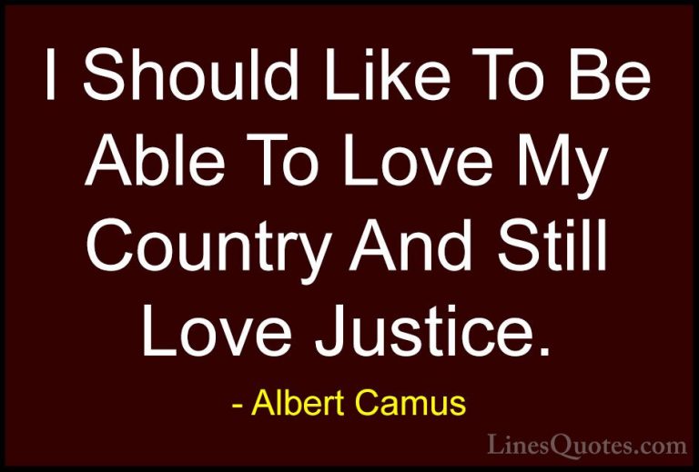Albert Camus Quotes (126) - I Should Like To Be Able To Love My C... - QuotesI Should Like To Be Able To Love My Country And Still Love Justice.
