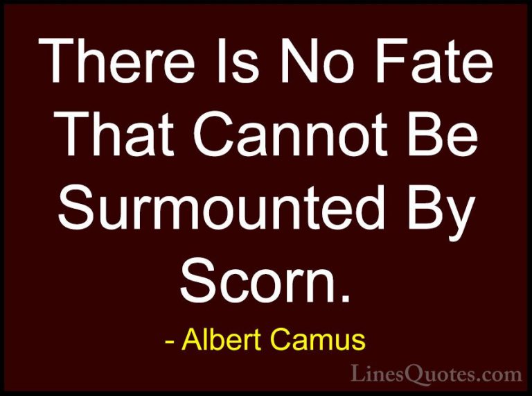 Albert Camus Quotes (128) - There Is No Fate That Cannot Be Surmo... - QuotesThere Is No Fate That Cannot Be Surmounted By Scorn.