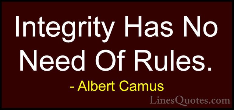 Albert Camus Quotes (141) - Integrity Has No Need Of Rules.... - QuotesIntegrity Has No Need Of Rules.
