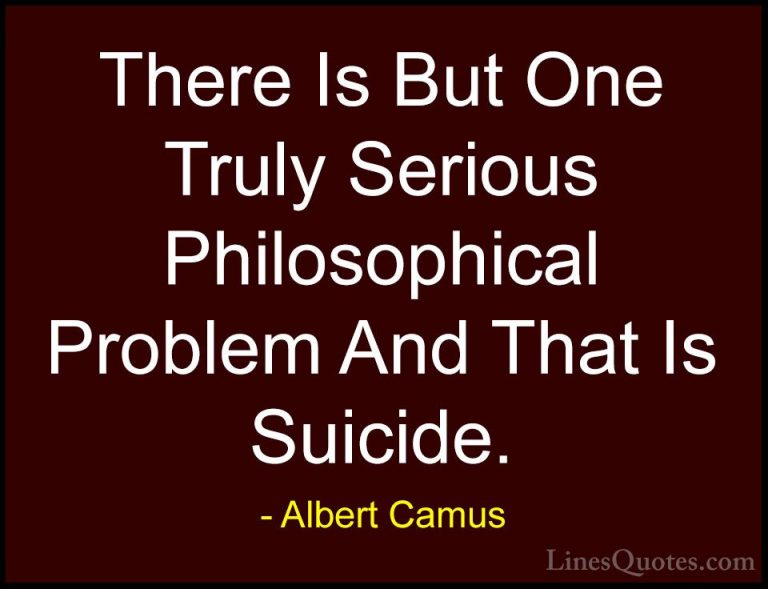 Albert Camus Quotes (23) - There Is But One Truly Serious Philoso... - QuotesThere Is But One Truly Serious Philosophical Problem And That Is Suicide.