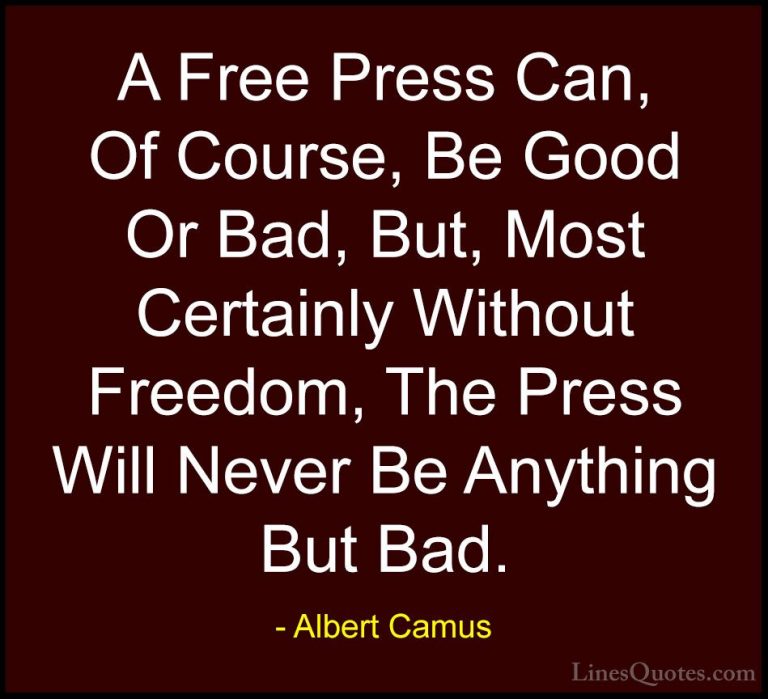 Albert Camus Quotes (37) - A Free Press Can, Of Course, Be Good O... - QuotesA Free Press Can, Of Course, Be Good Or Bad, But, Most Certainly Without Freedom, The Press Will Never Be Anything But Bad.