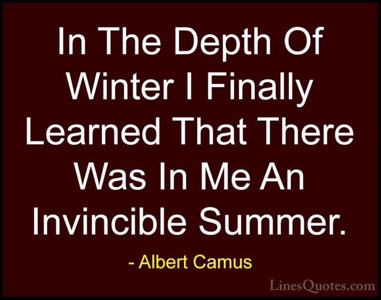 Albert Camus Quotes (4) - In The Depth Of Winter I Finally Learne... - QuotesIn The Depth Of Winter I Finally Learned That There Was In Me An Invincible Summer.