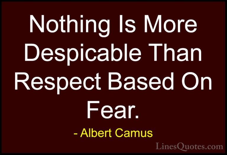 Albert Camus Quotes (47) - Nothing Is More Despicable Than Respec... - QuotesNothing Is More Despicable Than Respect Based On Fear.