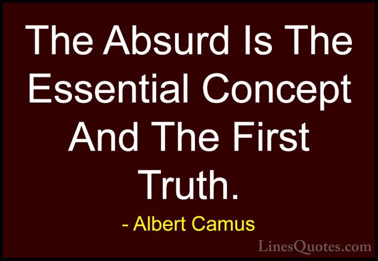 Albert Camus Quotes (67) - The Absurd Is The Essential Concept An... - QuotesThe Absurd Is The Essential Concept And The First Truth.