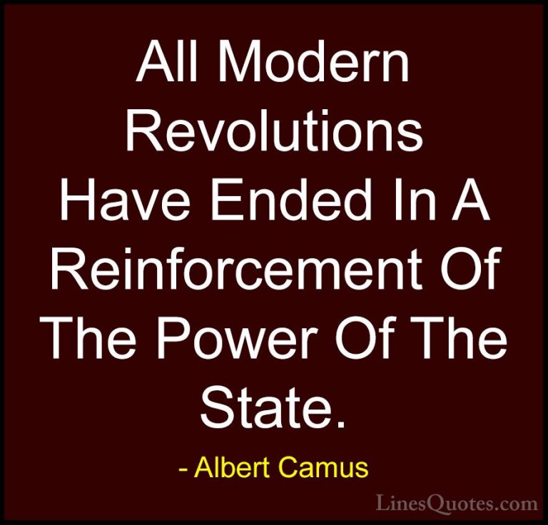 Albert Camus Quotes (76) - All Modern Revolutions Have Ended In A... - QuotesAll Modern Revolutions Have Ended In A Reinforcement Of The Power Of The State.