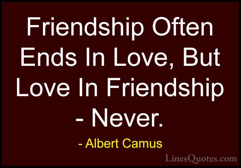 Albert Camus Quotes (87) - Friendship Often Ends In Love, But Lov... - QuotesFriendship Often Ends In Love, But Love In Friendship - Never.
