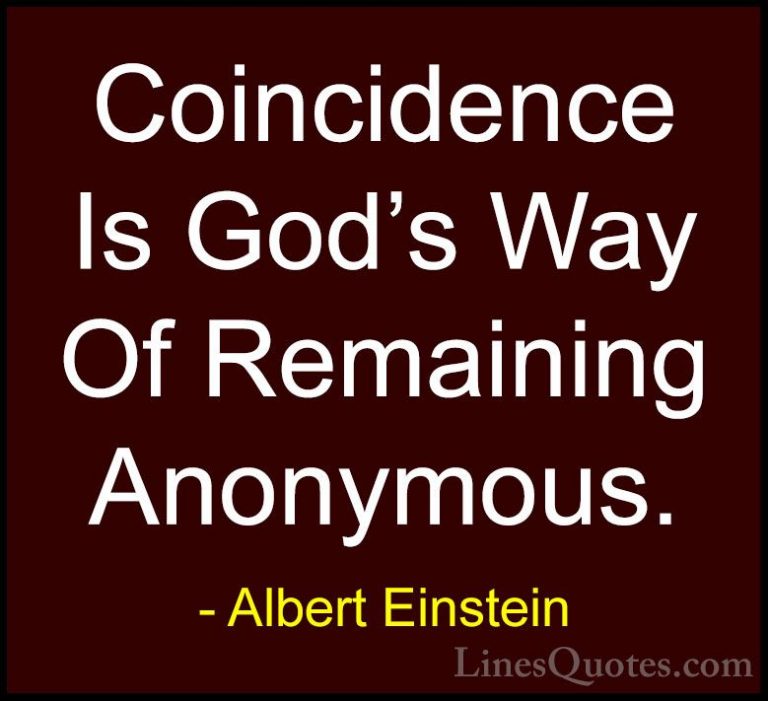 Albert Einstein Quotes (167) - Coincidence Is God's Way Of Remain... - QuotesCoincidence Is God's Way Of Remaining Anonymous.