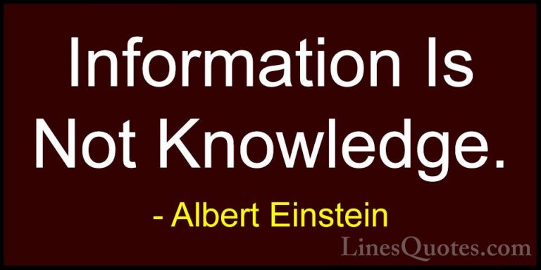 Albert Einstein Quotes (26) - Information Is Not Knowledge.... - QuotesInformation Is Not Knowledge.