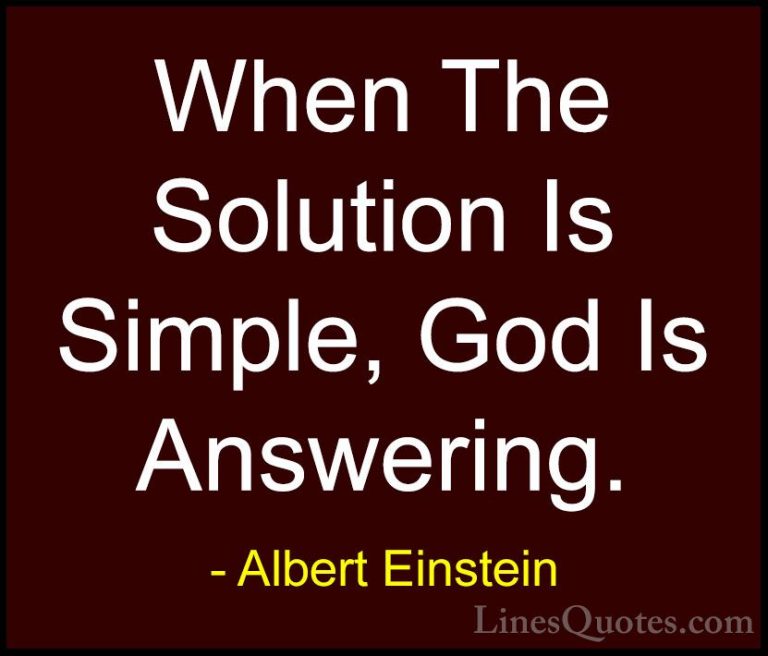 Albert Einstein Quotes (44) - When The Solution Is Simple, God Is... - QuotesWhen The Solution Is Simple, God Is Answering.