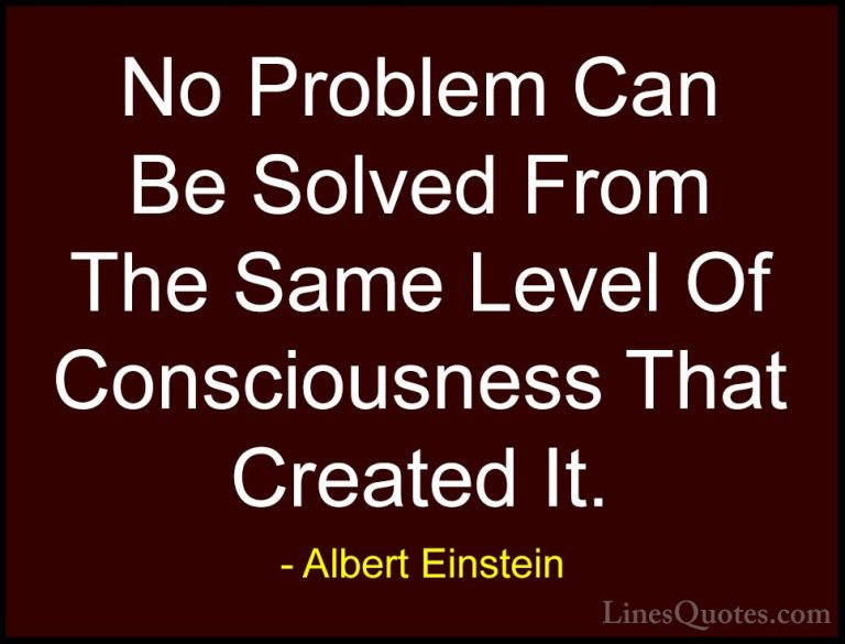 Albert Einstein Quotes (53) - No Problem Can Be Solved From The S... - QuotesNo Problem Can Be Solved From The Same Level Of Consciousness That Created It.