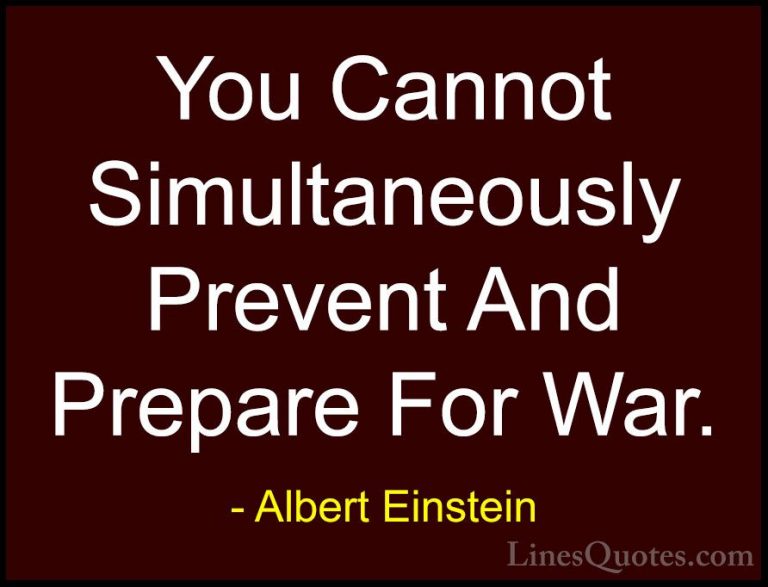 Albert Einstein Quotes (61) - You Cannot Simultaneously Prevent A... - QuotesYou Cannot Simultaneously Prevent And Prepare For War.