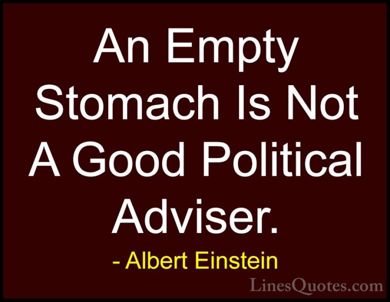 Albert Einstein Quotes (65) - An Empty Stomach Is Not A Good Poli... - QuotesAn Empty Stomach Is Not A Good Political Adviser.