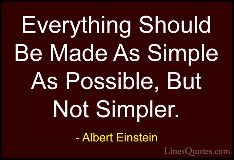 Albert Einstein Quotes (73) - Everything Should Be Made As Simple... - QuotesEverything Should Be Made As Simple As Possible, But Not Simpler.