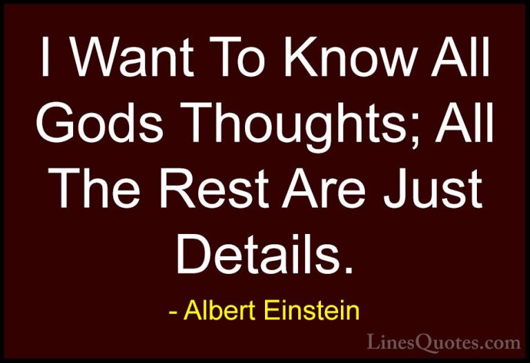 Albert Einstein Quotes (78) - I Want To Know All Gods Thoughts; A... - QuotesI Want To Know All Gods Thoughts; All The Rest Are Just Details.
