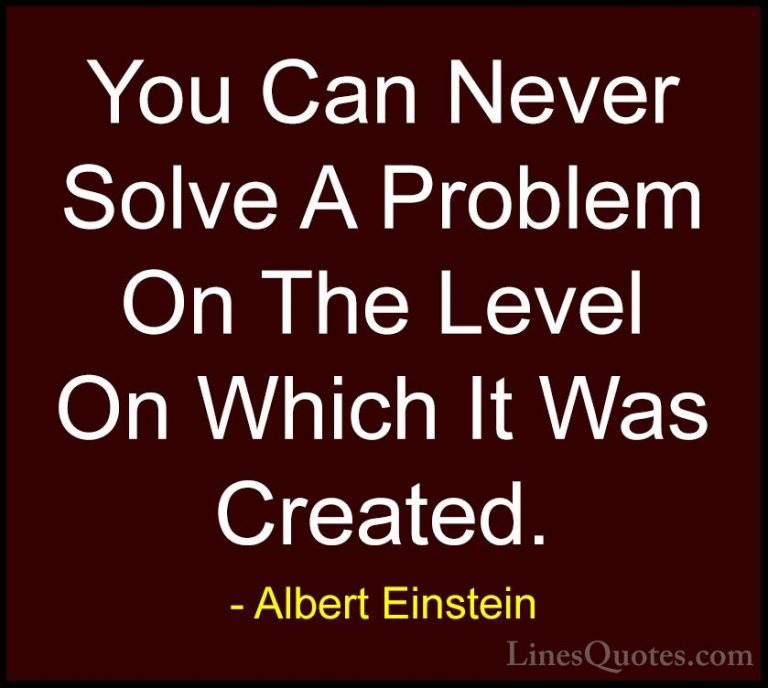 Albert Einstein Quotes (98) - You Can Never Solve A Problem On Th... - QuotesYou Can Never Solve A Problem On The Level On Which It Was Created.