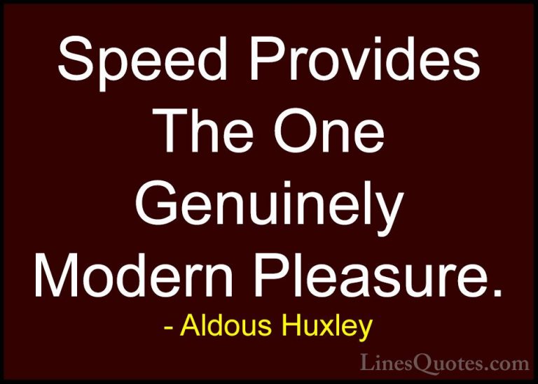 Aldous Huxley Quotes (67) - Speed Provides The One Genuinely Mode... - QuotesSpeed Provides The One Genuinely Modern Pleasure.