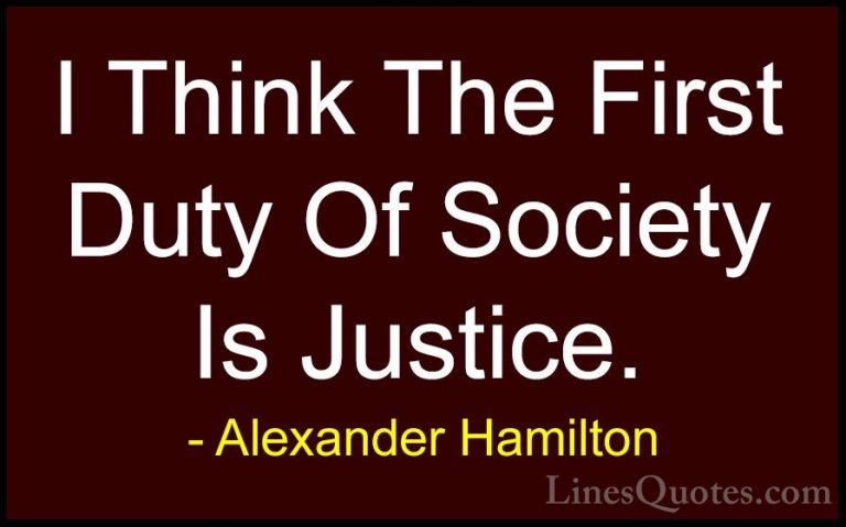 Alexander Hamilton Quotes (5) - I Think The First Duty Of Society... - QuotesI Think The First Duty Of Society Is Justice.