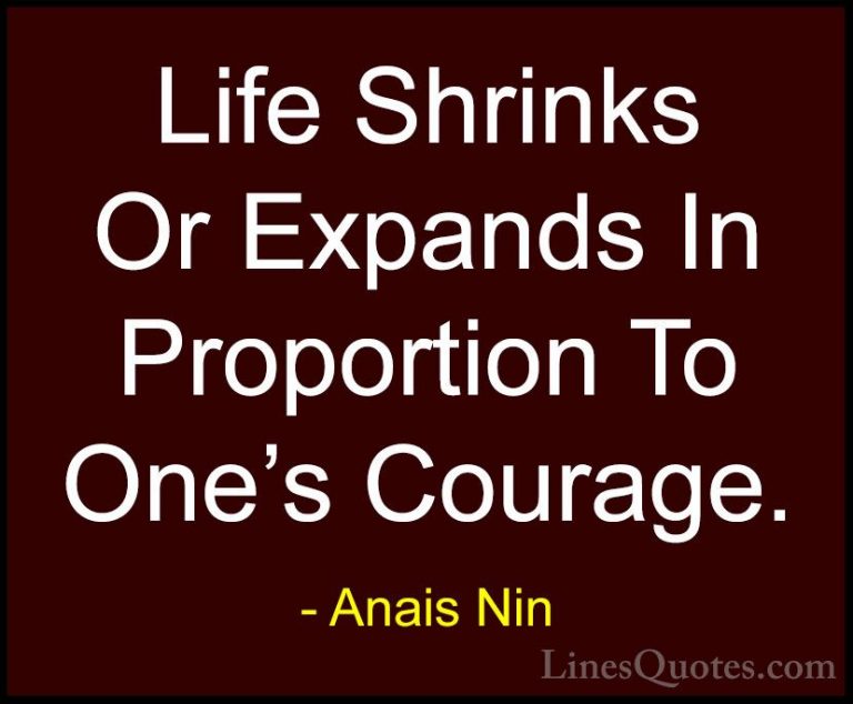 Anais Nin Quotes (2) - Life Shrinks Or Expands In Proportion To O... - QuotesLife Shrinks Or Expands In Proportion To One's Courage.