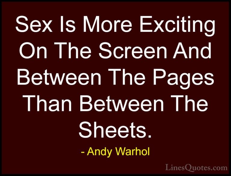 Andy Warhol Quotes (20) - Sex Is More Exciting On The Screen And ... - QuotesSex Is More Exciting On The Screen And Between The Pages Than Between The Sheets.