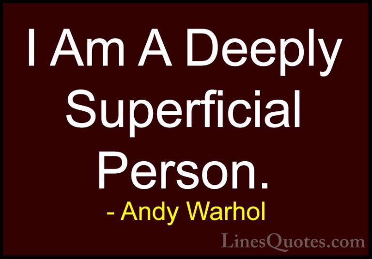 Andy Warhol Quotes (30) - I Am A Deeply Superficial Person.... - QuotesI Am A Deeply Superficial Person.