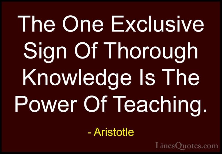Aristotle Quotes (10) - The One Exclusive Sign Of Thorough Knowle... - QuotesThe One Exclusive Sign Of Thorough Knowledge Is The Power Of Teaching.