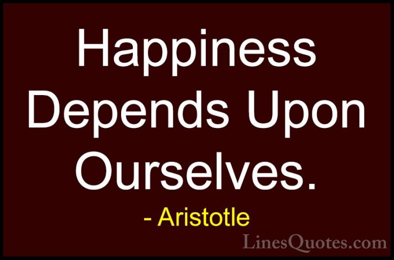 Aristotle Quotes (11) - Happiness Depends Upon Ourselves.... - QuotesHappiness Depends Upon Ourselves.