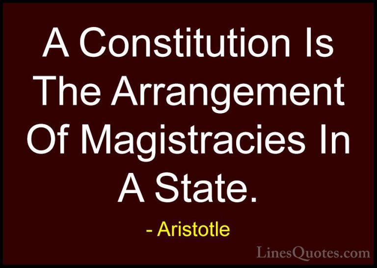 Aristotle Quotes (110) - A Constitution Is The Arrangement Of Mag... - QuotesA Constitution Is The Arrangement Of Magistracies In A State.