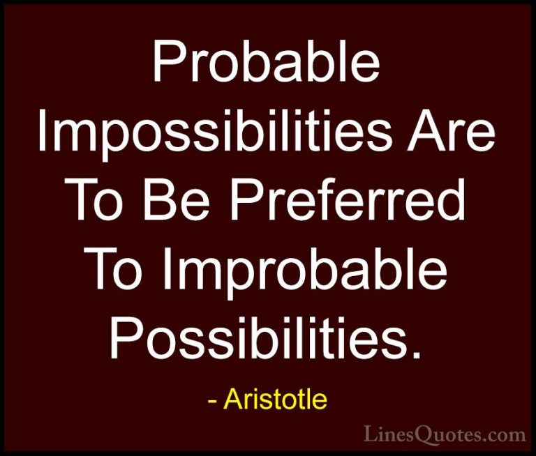 Aristotle Quotes (120) - Probable Impossibilities Are To Be Prefe... - QuotesProbable Impossibilities Are To Be Preferred To Improbable Possibilities.