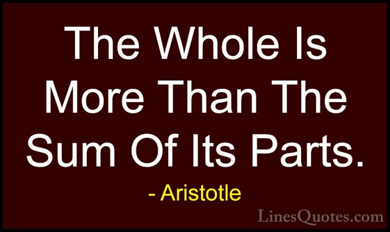 Aristotle Quotes (128) - The Whole Is More Than The Sum Of Its Pa... - QuotesThe Whole Is More Than The Sum Of Its Parts.