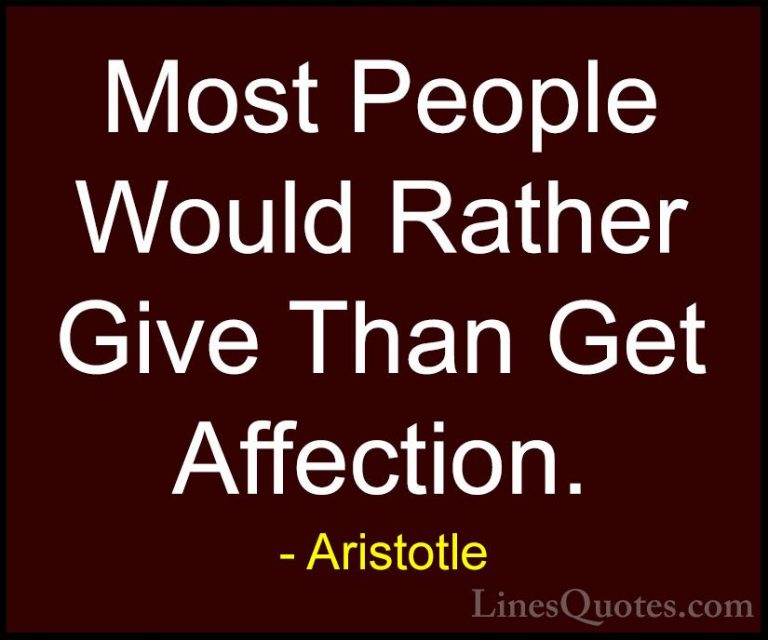 Aristotle Quotes (140) - Most People Would Rather Give Than Get A... - QuotesMost People Would Rather Give Than Get Affection.