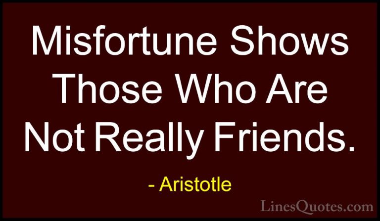 Aristotle Quotes (145) - Misfortune Shows Those Who Are Not Reall... - QuotesMisfortune Shows Those Who Are Not Really Friends.