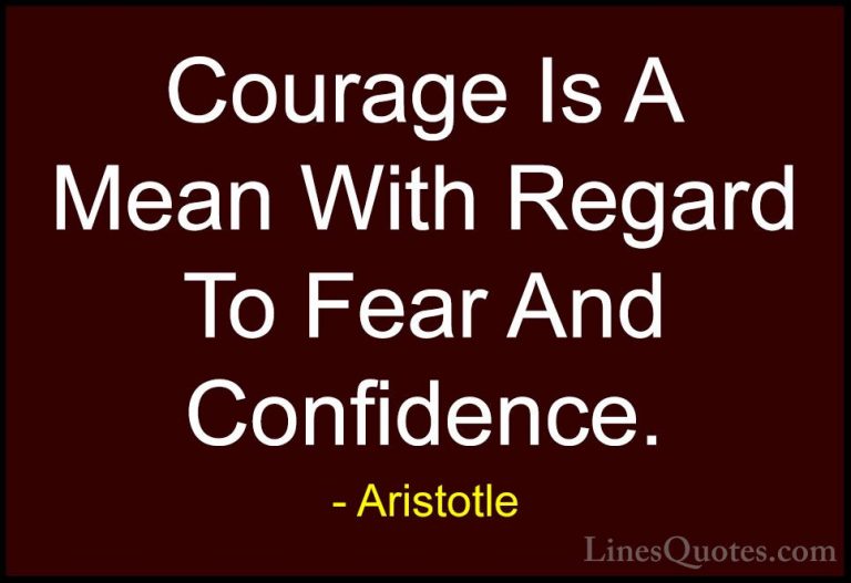 Aristotle Quotes (149) - Courage Is A Mean With Regard To Fear An... - QuotesCourage Is A Mean With Regard To Fear And Confidence.