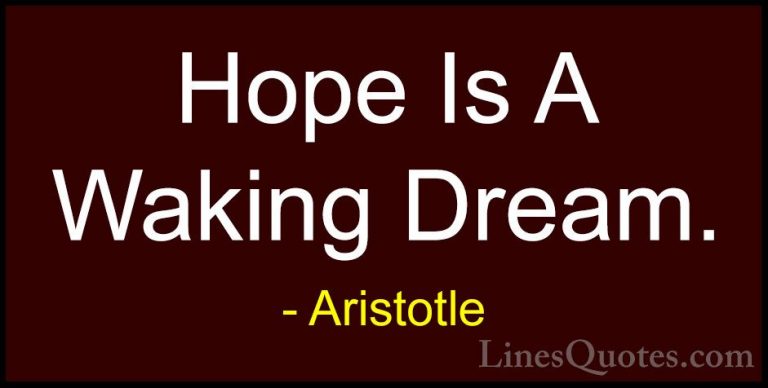Aristotle Quotes (16) - Hope Is A Waking Dream.... - QuotesHope Is A Waking Dream.