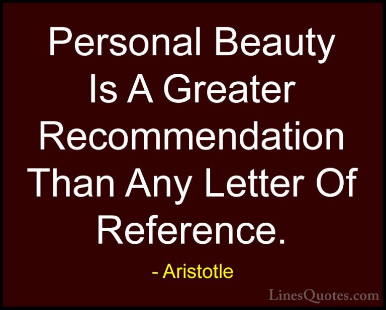 Aristotle Quotes (44) - Personal Beauty Is A Greater Recommendati... - QuotesPersonal Beauty Is A Greater Recommendation Than Any Letter Of Reference.