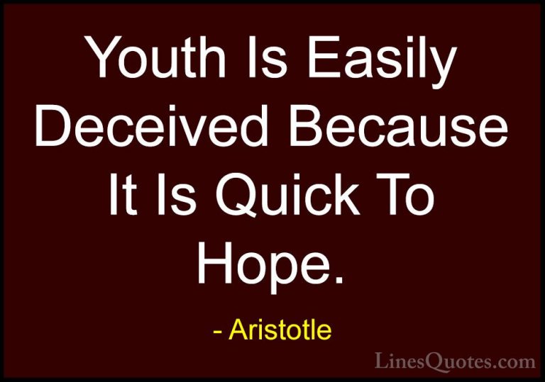 Aristotle Quotes (65) - Youth Is Easily Deceived Because It Is Qu... - QuotesYouth Is Easily Deceived Because It Is Quick To Hope.