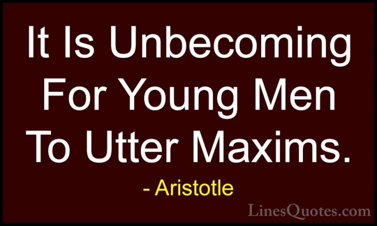 Aristotle Quotes (87) - It Is Unbecoming For Young Men To Utter M... - QuotesIt Is Unbecoming For Young Men To Utter Maxims.