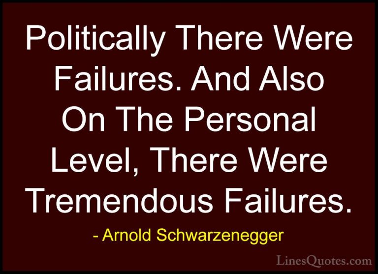 Arnold Schwarzenegger Quotes (87) - Politically There Were Failur... - QuotesPolitically There Were Failures. And Also On The Personal Level, There Were Tremendous Failures.