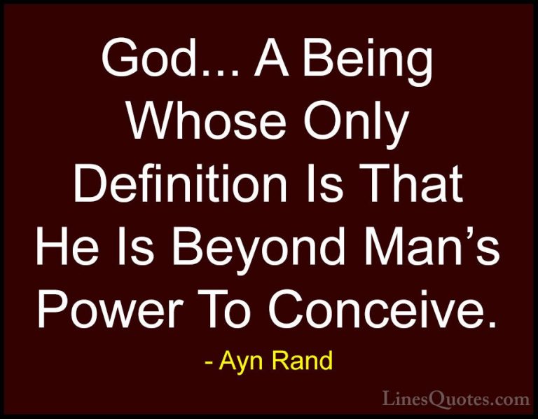 Ayn Rand Quotes (20) - God... A Being Whose Only Definition Is Th... - QuotesGod... A Being Whose Only Definition Is That He Is Beyond Man's Power To Conceive.