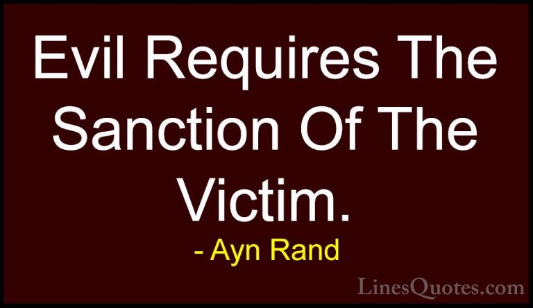 Ayn Rand Quotes (53) - Evil Requires The Sanction Of The Victim.... - QuotesEvil Requires The Sanction Of The Victim.