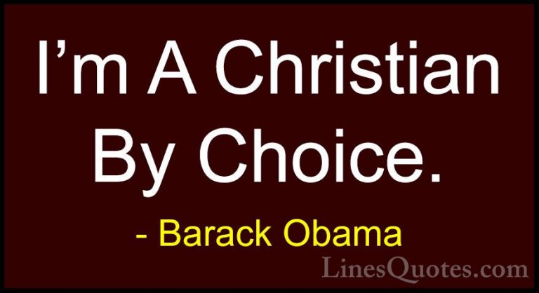 Barack Obama Quotes (103) - I'm A Christian By Choice.... - QuotesI'm A Christian By Choice.