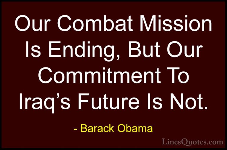 Barack Obama Quotes (150) - Our Combat Mission Is Ending, But Our... - QuotesOur Combat Mission Is Ending, But Our Commitment To Iraq's Future Is Not.