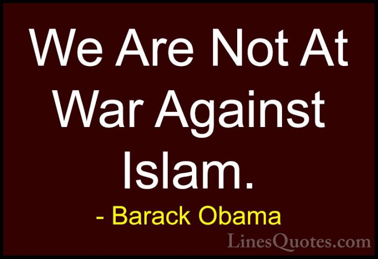 Barack Obama Quotes (153) - We Are Not At War Against Islam.... - QuotesWe Are Not At War Against Islam.