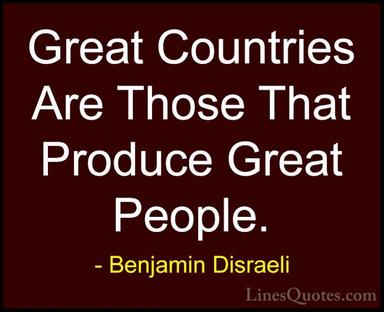 Benjamin Disraeli Quotes (115) - Great Countries Are Those That P... - QuotesGreat Countries Are Those That Produce Great People.