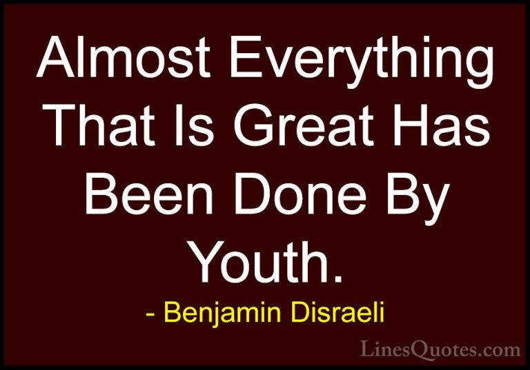 Benjamin Disraeli Quotes (139) - Almost Everything That Is Great ... - QuotesAlmost Everything That Is Great Has Been Done By Youth.