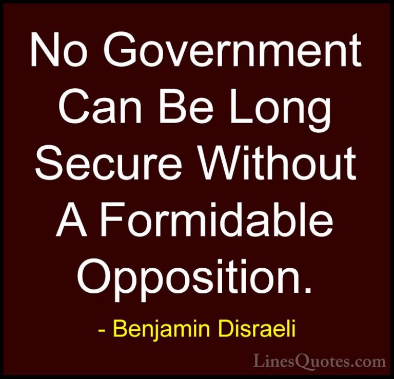 Benjamin Disraeli Quotes (86) - No Government Can Be Long Secure ... - QuotesNo Government Can Be Long Secure Without A Formidable Opposition.