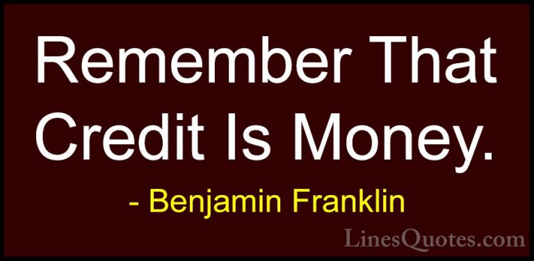 Benjamin Franklin Quotes (152) - Remember That Credit Is Money.... - QuotesRemember That Credit Is Money.