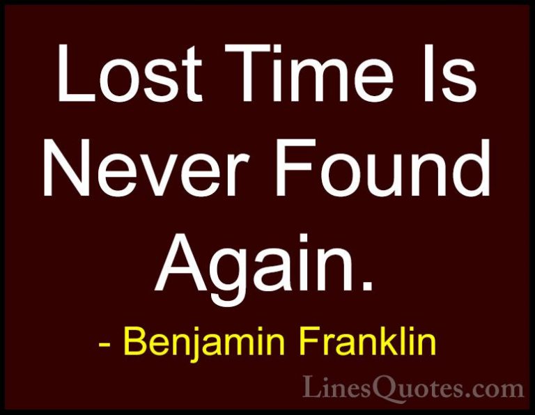 Benjamin Franklin Quotes (24) - Lost Time Is Never Found Again.... - QuotesLost Time Is Never Found Again.